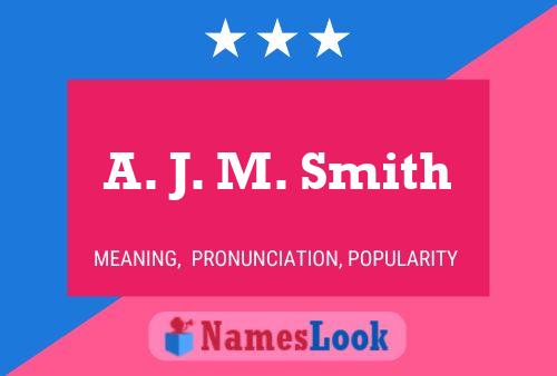 Póster del nombre A. J. M. Smith