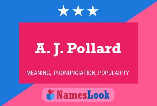 Póster del nombre A. J. Pollard