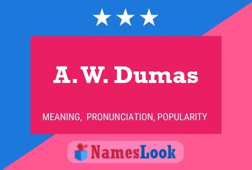 Póster del nombre A. W. Dumas