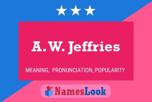 Póster del nombre A. W. Jeffries