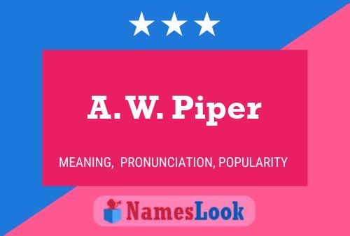 Póster del nombre A. W. Piper