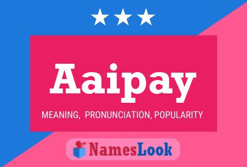 Póster del nombre Aaipay