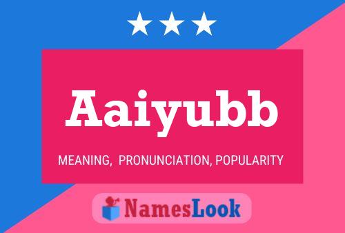 Póster del nombre Aaiyubb