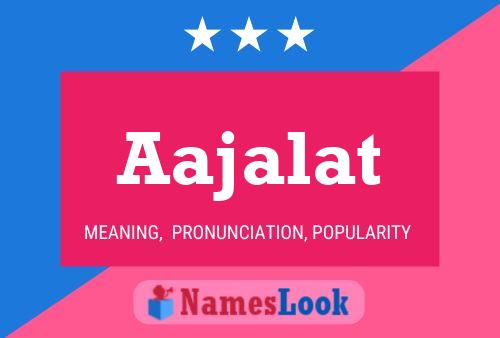 Póster del nombre Aajalat