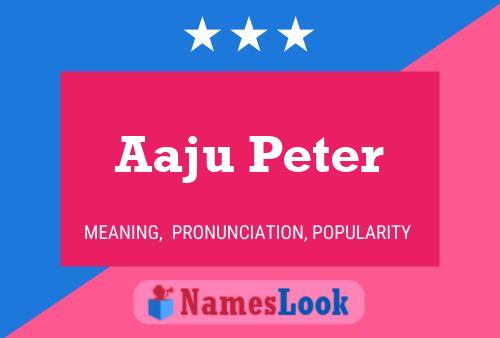 Póster del nombre Aaju Peter