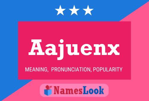 Póster del nombre Aajuenx