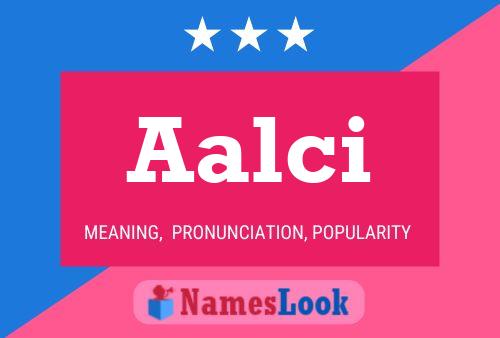 Póster del nombre Aalci