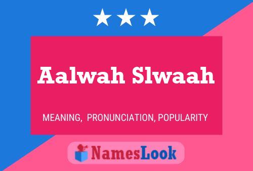 Póster del nombre Aalwah Slwaah