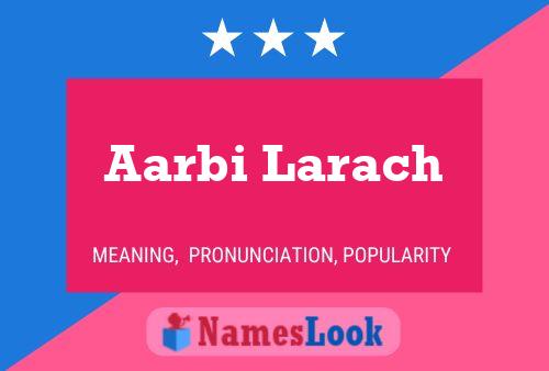 Póster del nombre Aarbi Larach