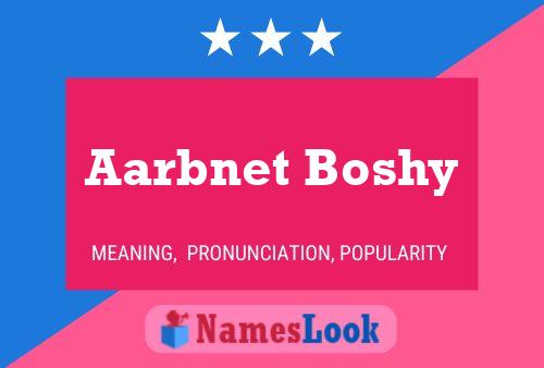 Póster del nombre Aarbnet Boshy