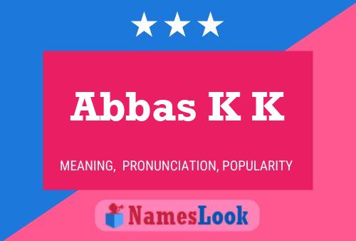 Póster del nombre Abbas K K