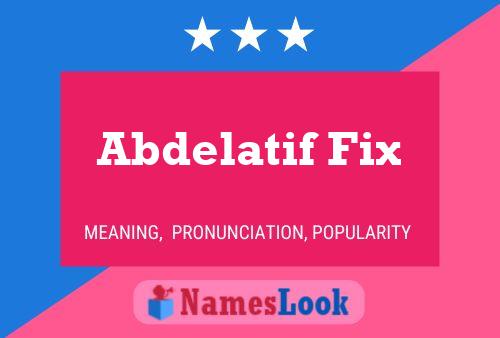 Póster del nombre Abdelatif Fix