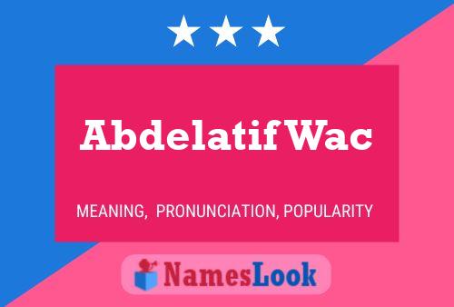 Póster del nombre Abdelatif Wac