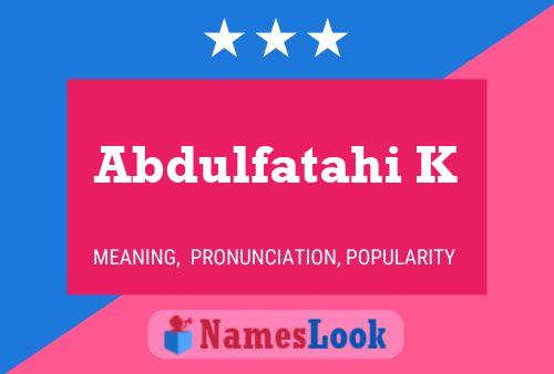 Póster del nombre Abdulfatahi K