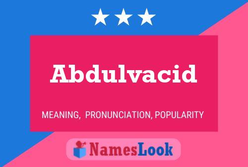 Póster del nombre Abdulvacid