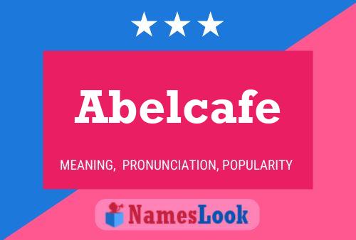 Póster del nombre Abelcafe