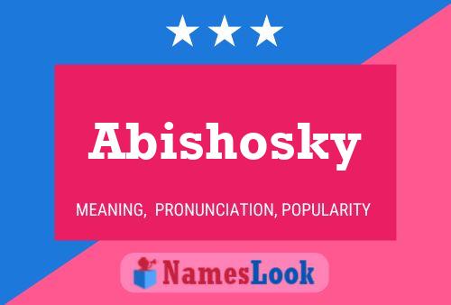 Póster del nombre Abishosky