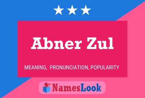 Póster del nombre Abner Zul