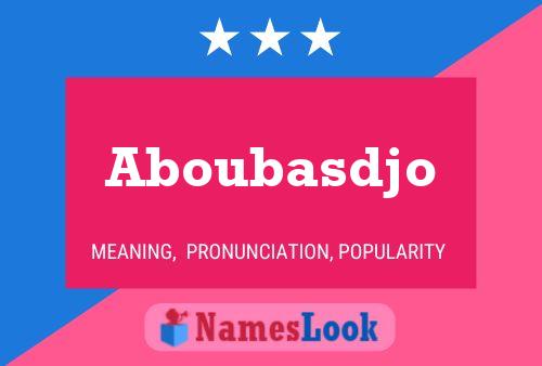 Póster del nombre Aboubasdjo