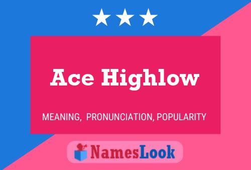 Póster del nombre Ace Highlow