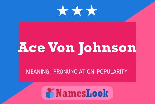 Póster del nombre Ace Von Johnson