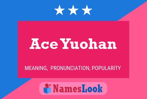 Póster del nombre Ace Yuohan