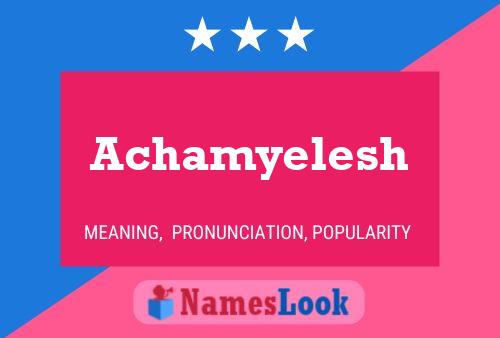 Póster del nombre Achamyelesh