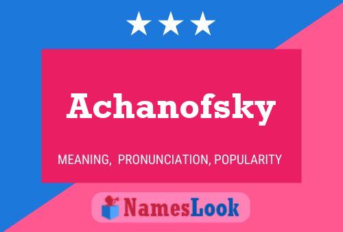 Póster del nombre Achanofsky