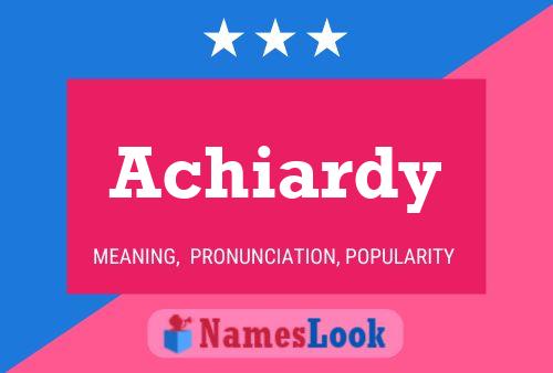 Póster del nombre Achiardy