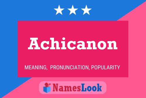 Póster del nombre Achicanon