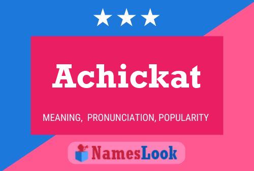 Póster del nombre Achickat