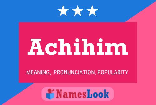 Póster del nombre Achihim