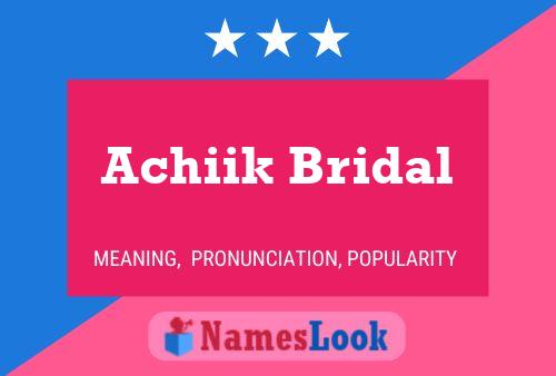 Póster del nombre Achiik Bridal