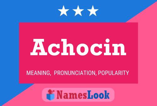 Póster del nombre Achocin