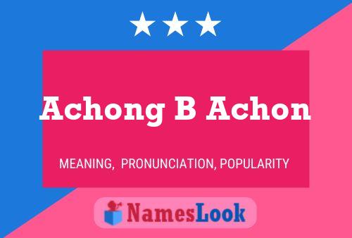 Póster del nombre Achong B Achon