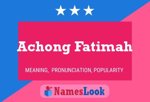 Póster del nombre Achong Fatimah