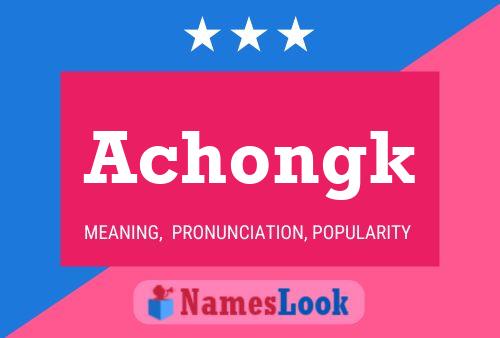 Póster del nombre Achongk