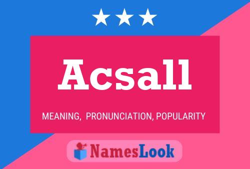 Póster del nombre Acsall