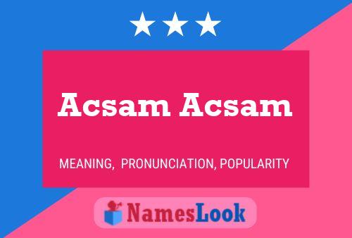 Póster del nombre Acsam Acsam