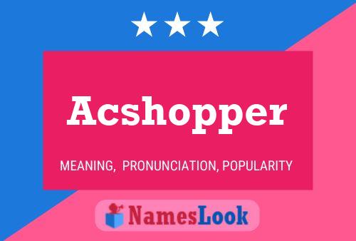 Póster del nombre Acshopper