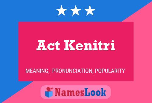 Póster del nombre Act Kenitri