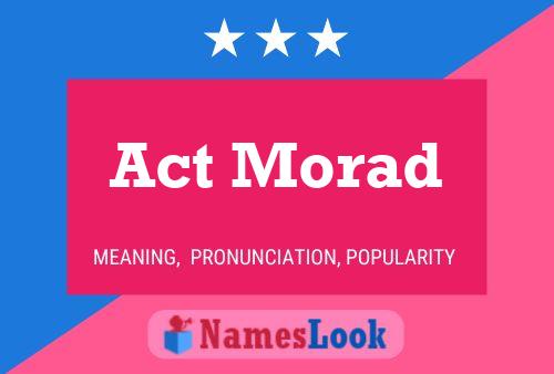 Póster del nombre Act Morad