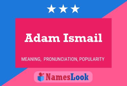 Póster del nombre Adam Ismail