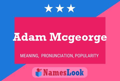 Póster del nombre Adam Mcgeorge