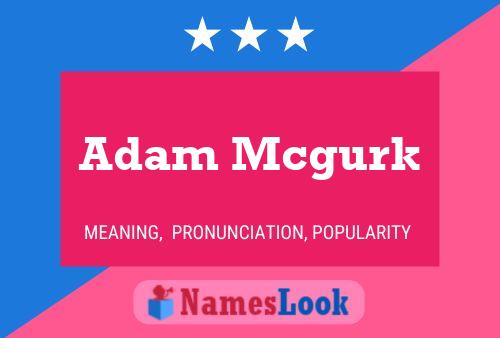 Póster del nombre Adam Mcgurk