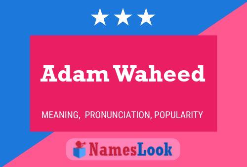 Póster del nombre Adam Waheed