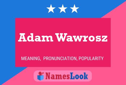 Póster del nombre Adam Wawrosz