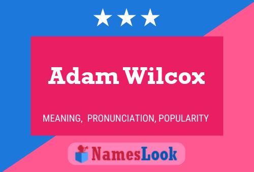 Póster del nombre Adam Wilcox