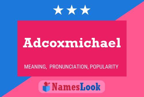 Póster del nombre Adcoxmichael