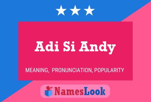 Póster del nombre Adi Si Andy